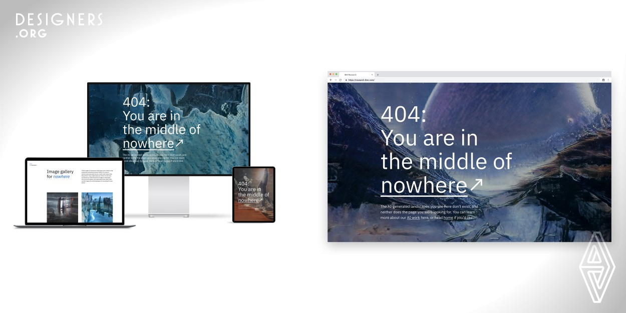 This 404 page design comes from the idea of "The middle of nowhere". "404" means that the webpage doesn't exist, so this project creates an environment that makes users feel lost around the internet data and enjoy the virtual landscapes. By training a machine learning model that combines thousands of images, The designer, Yijia Xie, creates unique and beautiful places that don't exist in the whole world or even in the universe. They are just the landscapes generated by Artificial Intelligence.